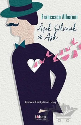 Aşık Olmak ve Aşk – Francesco Alberoni – Totem Yayıncılık kitap kapağı