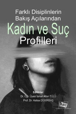 Farklı Disiplinlerin Bakış Açılarından Kadın ve Suç Profilleri