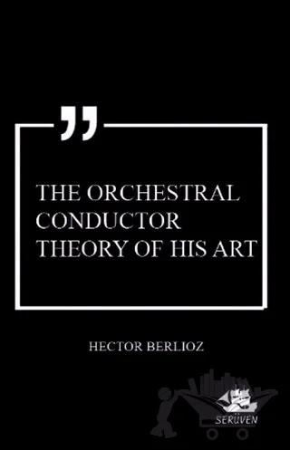 The Orchestral Conductor Theory of His Art