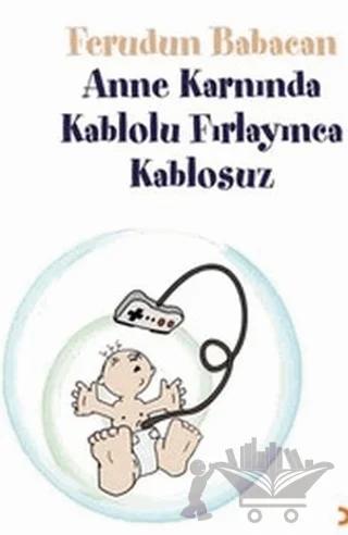 Anne Karnında Kablolu Fırlayınca Kablosuz