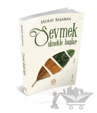 Sevmek Ölmekle Başlar