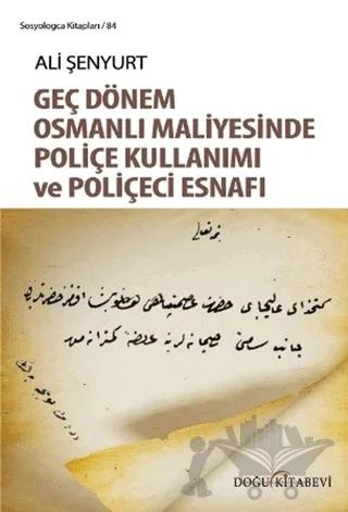 Geç Dönem Osmanlı Maliyesinde Poliçe Kullanımı ve Poliçeci Esnafı