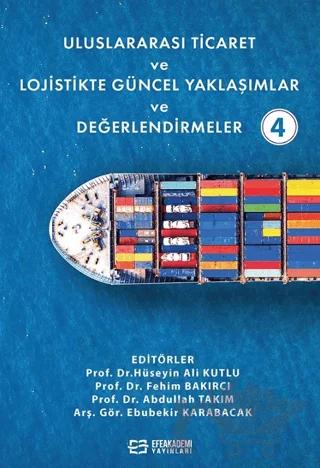 Uluslararası Ticaret ve Lojistikte Güncel Yaklaşımlar ve Değerlendirmeler - 4