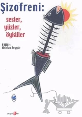 Şizofreni;Sesler,Yüzler,Öyküler