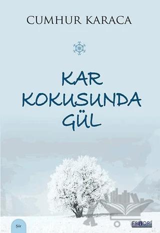 Kar Kokusunda Gül
