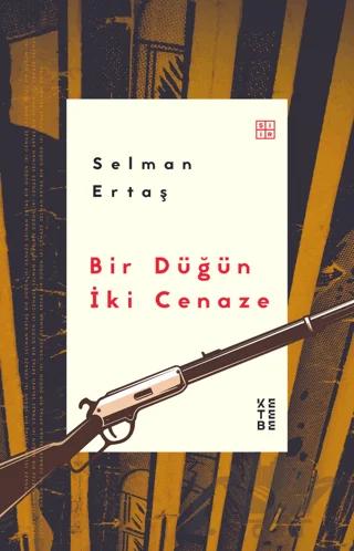 Bir Düğün İki Cenaze – Selman Ertaş – Ketebe Yayınları kitap kapağı
