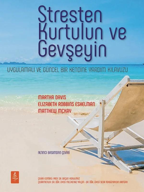 STRESTEN KURTULUN ve GEVŞEYİN - Uygulamalı ve Güncel Bir Kendine Yardım Kılavuzu - The Relaxation and Stress Reduction Workbook