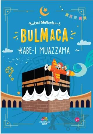 Kutsal Mekanlar 3 - Kabe-i Muazzama