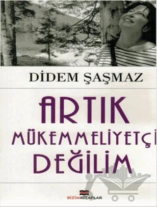 Artık Mükemmeliyetçi Değilim