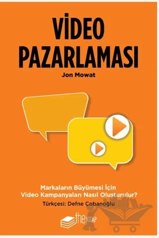 Video Pazarlaması, Markaların Büyümesi için Video Kampanyaları Nasıl Oluşturulur?