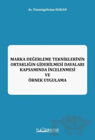 Marka Değerleme Tekniklerinin Ortaklığın Giderilmesi Davaları Kapsamında İncelenmesi ve Örnek Uygulama