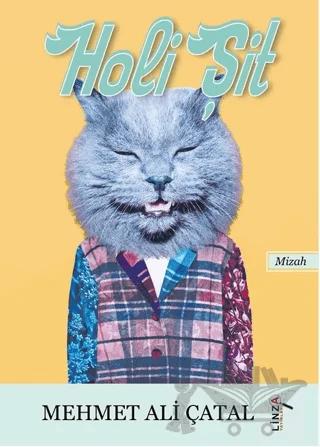 Holi Şit – Mehmet Ali Çatal – Linza Yayınları kitap kapağı