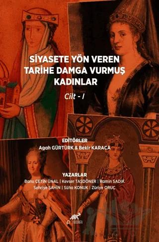 Siyasete Yön Veren Tarihe Damga Vurmuş Kadınlar Cilt-1