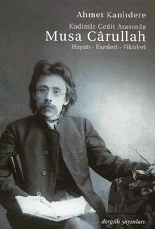 Kadimle Cedit Arasında Musa Carullah