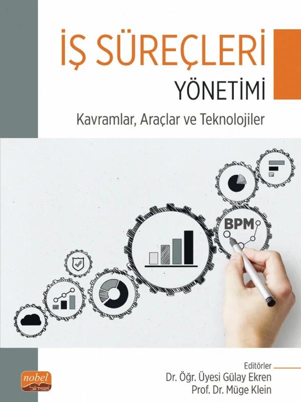 İŞ SÜREÇLERİ YÖNETİMİ - Kavramlar, Araçlar ve Teknolojiler