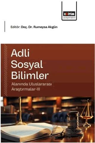 Adli Sosyal Bilimler Alanında Uluslararası Araştırmalar - 3 – Kolektif – Eğitim Yayınevi - Bilimsel Eserler kitap kapağı