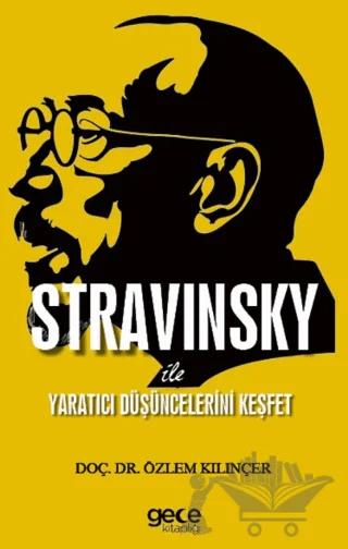 Stravınsky ile Yaratıcı Düşüncelerini Keşfet – Özlem Kılınçer – Gece Kitaplığı kitap kapağı