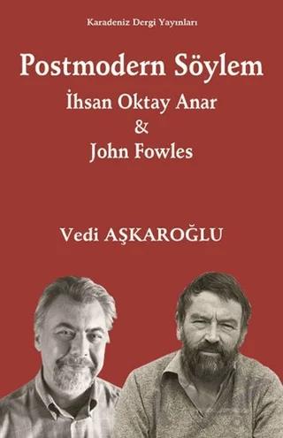 Postmodern Söylem - İhsan Oktay Anar ve John Fowles