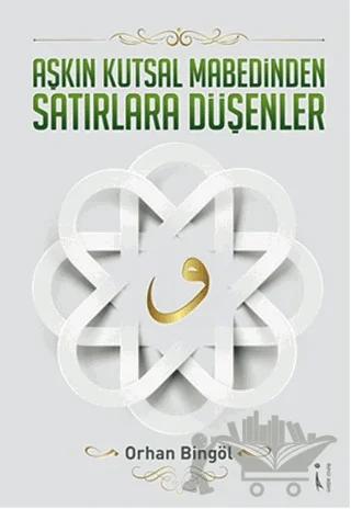 Aşkın Kutsal Mabedinden Satırlara Düşenler