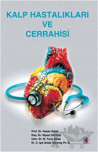 Kalp Hastalıkları ve Cerrahisi – Hasan Solak, Işık Solak Görmüş, M. Tunç Solak, Niyazi Görmüş – Efil Yayınevi kitap kapağı