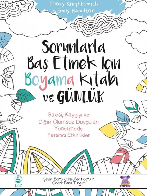 SORUNLARLA BAŞ ETMEK İÇİN BOYAMA KİTABI VE GÜNLÜK - The Healthy Coping Colouring Book and Journal