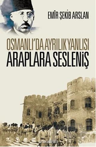 Osmanlı’da Ayrılık Yanlısı Araplara Sesleniş