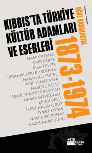 Kıbrıs’ta Türkiye Kültür Adamları ve Eserleri (1873-1974)