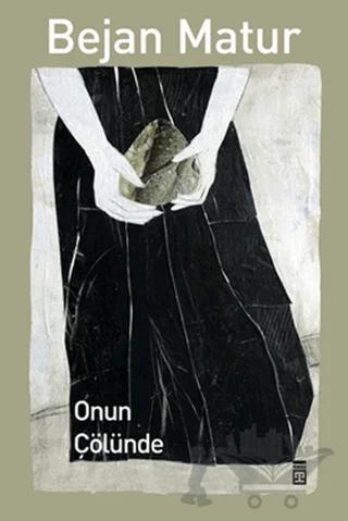 Onun Çölünde – Bejan Matur – Timaş Yayınları kitap kapağı