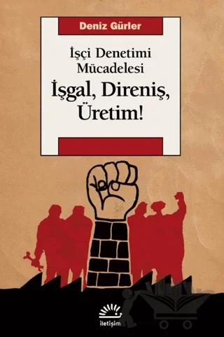 İşgal, Direniş, Üretim!