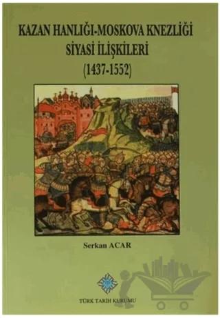 Kazan Hanlığı-Moskova Knezliği Siyasi İlişkileri (1437 - 1552)