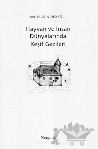 Hayvan ve İnsan Dünyalarında Keşif Gezileri