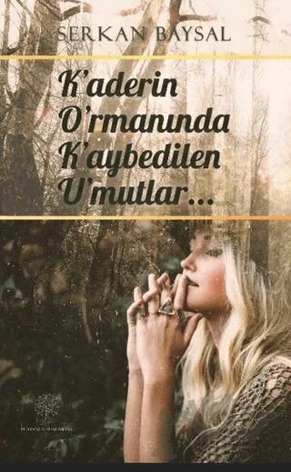 Kaderin Ormanında Kaybedilen Umutlar