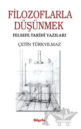 Filozoflarla Düşünmek - Felsefe Tarihi Yazıları