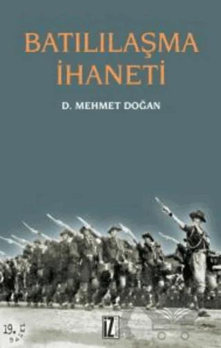 Batılılaşma İhaneti – D. Mehmet Doğan – İz Yayıncılık kitap kapağı