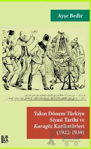Yakın Dönem Türkiye Siyasi Tarihi ve Karagöz Karikatürleri (1922-1939)