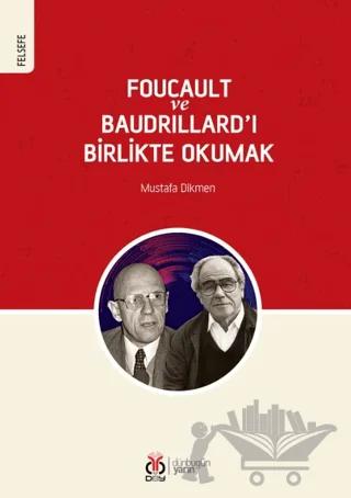 Foucault ve Baudrillard’ı Birlikte Okumak