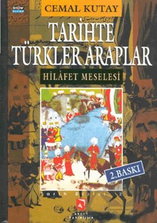 Tarihte Türkler Araplar Hilafet Meselesi