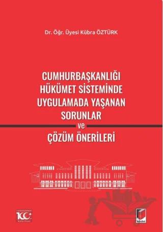 Cumhurbaşkanlığı Hükümet Sisteminde Uygulamada Yaşanan Sorunlar ve Çözüm Önerileri
