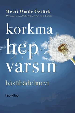 Korkma Hep Varsın