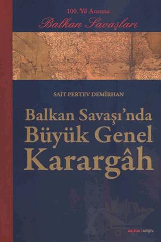 Balkan Savaşı’nda Büyük Genel Karargah