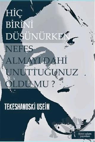 Hiç Birini Düşünürken Nefes Almayı Dahi Unuttuğunuz Oldu mu?