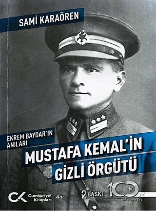 Ekrem Baydar'ın Anıları: Mustafa Kemal'in Gizli Örgütü