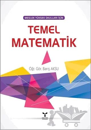 Meslek Yüksek Okulları İçin Temel Matematik