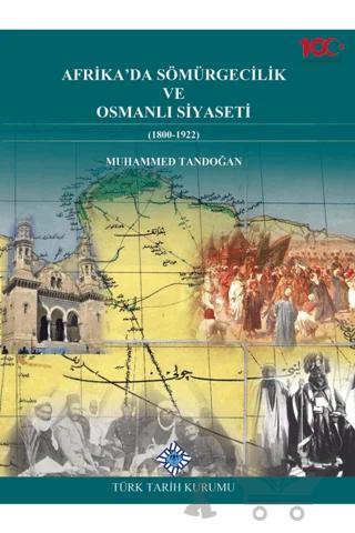 Afrika'da Sömürgecilik ve Osmanlı Siyaseti (1800-1922 )