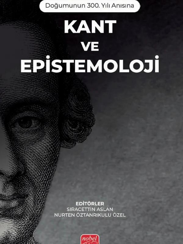 Doğumunun 300. Yılı Anısına - KANT VE EPİSTEMOLOJİ