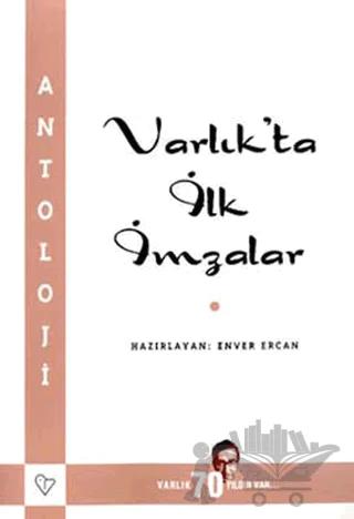 Varlık’ta İlk İmzalar