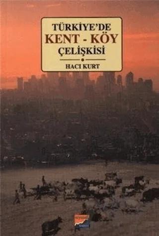 Türkiye’de Kent - Köy Çelişkisi