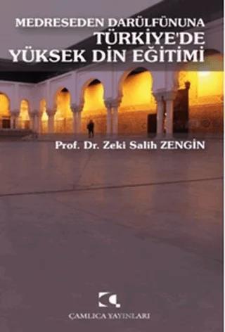 Medreseden Darülfünuna Türkiye’de Yüksek Din Eğitimi