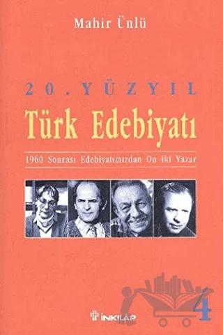 20. Yüzyıl Türk Edebiyatı 4 1960 Sonrası Edebiyatımızdan On İki Yazar