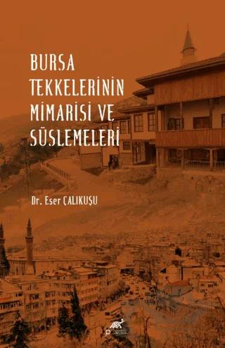Bursa Tekkelerinin Mimarisi ve Süslemeleri